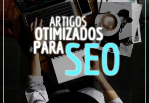 Eu vou criar artigos otimizados para seu blog