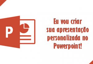 Eu vou criar uma apresentação no PowerPoint para você