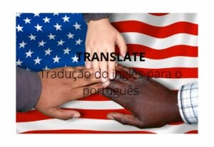 Eu vou fazer para você traduções do inglês para português.