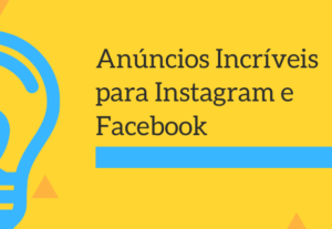 Eu vou fazer um anúncio incrível para Instagram ou Facebook