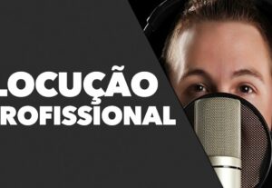 Eu vou fazer Locução Profissional e Edição de áudio