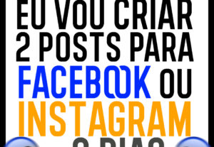 Eu vou criar 2 post's para Facebook ou Instagram!