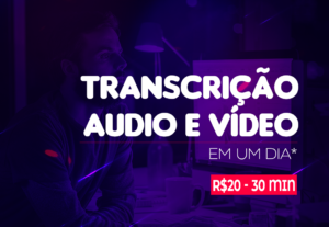 Eu vou transcrever todos os seus áudios e vídeos.