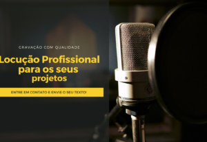 Eu vou gravar uma Locução profissional para o seu Projeto