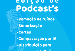 Eu vou editar seu Podcast de forma profissional