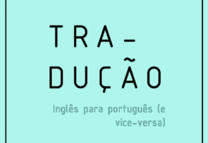 Eu vou traduzir do inglês para o português e vice-versa