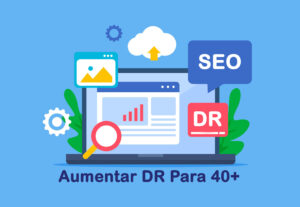 Eu vou Aumentar Sua Autoridade de Domínio DR Para 40+