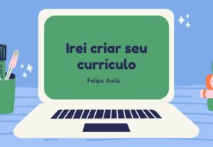 Eu vou criar o seu currículo
