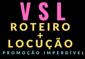 Eu vou fazer o roteiro + locução do seu VSL matador