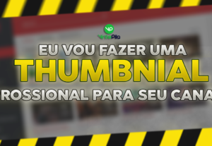 Eu vou fazer uma thumbnail profissional