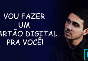 Eu vou fazer um cartão digital pra você
