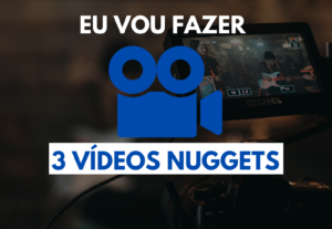 Eu vou fazer 3 vídeos nuggets para você