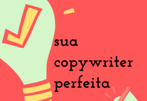 Eu vou fazer sua copywriter perfeita