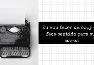 Eu vou fazer um copy que faça sentido para sua marca