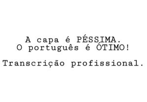Eu vou transcrever seu vídeo em clean verbatim.