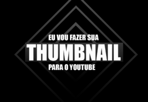 Eu vou fazer uma thumbnail para seu vídeo