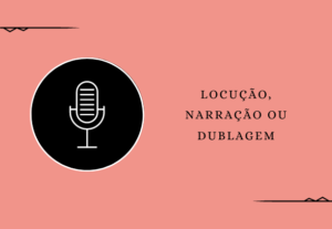 Eu vou dublar, narrar ou fazer a locução do que você precisa...