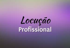 Eu vou fazer Locução Profissional Masculina Pra Você