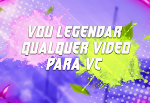 Eu vou legendar qualquer video pra você