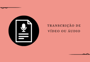 Eu vou transcrever seu áudio ou vídeo.