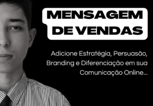 Eu vou Desenvolver sua Mensagem de Vendas Poderosa...