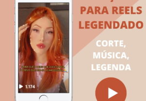 Eu vou editar seu Reels de forma criativa