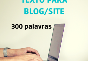 Eu vou produzir um texto de 300 palavras para o seu blog