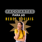 Eu vou criar artes para suas redes sociais.