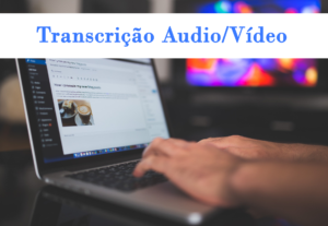 Eu vou transcrever o seu áudio/vídeo
