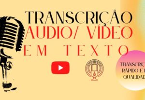 Eu vou transcrever áudios/ vídeos/ lives / outros