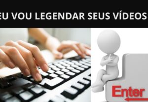 Eu vou Legendar seu Vídeo no YouTube