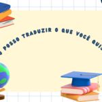 Eu vou traduzir o que você quiser