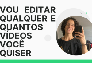 Eu vou editar qualquer video até 15 minutos para você