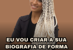 Eu vou criar sua biografia de forma profissional.