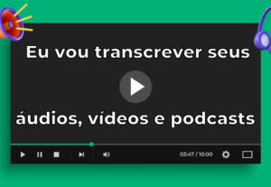 Eu vou transcrever seus áudios, vídeos e podcasts rapidament...