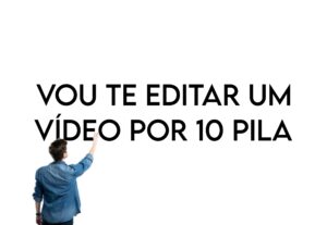 Eu vou Editar um vídeo para você