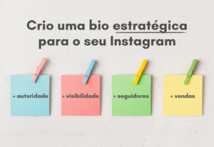Eu vou fazer uma bio estratégica pro seu Instagram