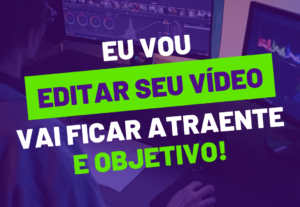 Eu vou editar seu vídeo e deixar atrativo