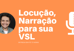 Eu vou fazer a locução/narração do seu vsl