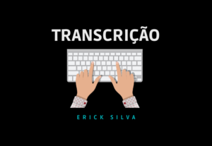 Eu vou transcrever seus áudios da melhor maneira que imagina...