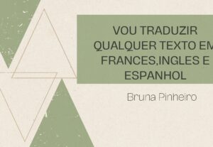 Eu vou traduzir qualquer texto, francês inglês e espanhol