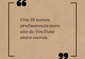 Eu vou  criar 15 nomes para vou usar no YouTube.