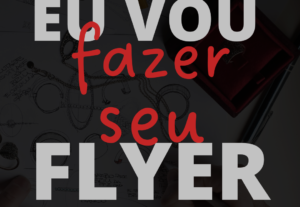 Eu vou Fazer um flyer para você