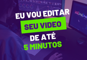 Eu vou editar seu video de até 5 minuto