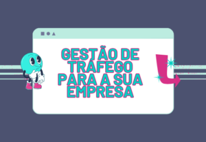 Eu vou fazer a gestão de tráfego completa para a sua empresa...