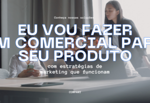 Eu vou Fazer um comercial para seu produto