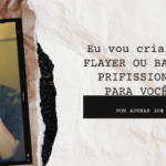 Eu vou fazer um Flayer ou banner perfeito para você