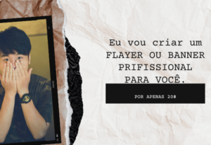 Eu vou fazer um Flayer ou banner perfeito para você