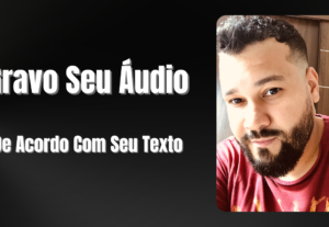 Eu vou Gravar seu Áudio de Acordo Com Seu Texto.