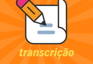 Eu vou transcrever aulas, áudios no geral, podcast e vídeos.